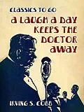 E-Book (epub) A Laugh a Day Keeps the Doctor Away von Irving S. Cobb