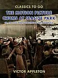 E-Book (epub) The Motion Picture Chums at Seaside Park von Victor Appleton
