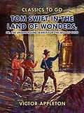 E-Book (epub) Tom Swift in the Land of Wonders, or, The Underground Search for the Idol of Gold von Victor Appleton