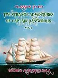 E-Book (epub) The Strange Adventures of Captain Dangerous, Vol. 1 von George Augustus Sala