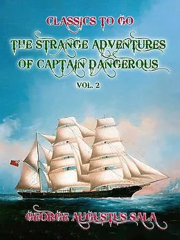 E-Book (epub) The Strange Adventures of Captain Dangerous, Vol. 2 von George Augustus Sala