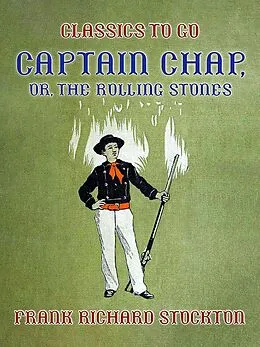 E-Book (epub) Captain Chap, or, The Rolling Stones von Frank Richard Stockton