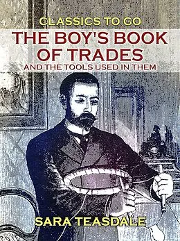 E-Book (epub) The Boy's Book of Trades and the Tools used in them von Sara Teasdale