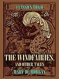 E-Book (epub) The Windfairies, And Other Tales von Mary De Morgan
