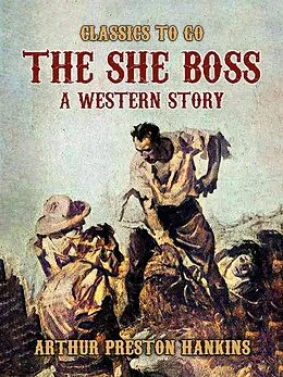 E-Book (epub) The She Boss A Western Story von Arthur Preston Hankins