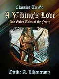 E-Book (epub) A Viking's Love and Other Tales of the North von Ottilie A. Liljencrantz