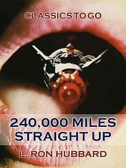 E-Book (epub) 240,000 Miles Straight Up von L. Ron Hubbard