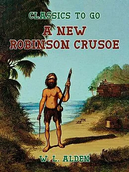 E-Book (epub) A New Robinson Crusoe von W. L. Alden