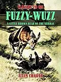 E-Book (epub) Fuzzy-Wuzz, A Little Brown Bear of the Sierras von Allen Chaffee