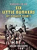 E-Book (epub) Six Little Bunkers At Cousin Tom's von Laura Lee Hope