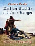 E-Book (epub) Karl der Zwölfte und seine Krieger von Verner Von Heidenstam