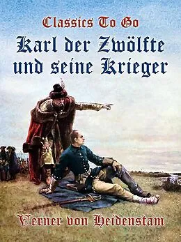 E-Book (epub) Karl der Zwölfte und seine Krieger von Verner Von Heidenstam