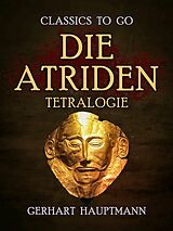 E-Book (epub) Die Atriden-Tetralogie von Gerhart Hauptmann