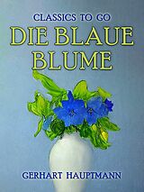 E-Book (epub) Die blaue Blume von Gerhart Hauptmann
