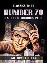 eBook (epub) Number 70,: A Story of Britain's Peril de William Le Queux