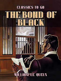 eBook (epub) The Bond of Black de William Le Queux