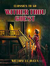 eBook (epub) Wither Thou Goest de William Le Queux