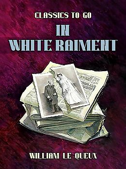 eBook (epub) In White Raiment de William Le Queux