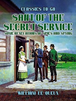 eBook (epub) Sant of the Secret Service: Some Revelations of Spies and Spying de William Le Queux