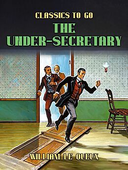 eBook (epub) The Under-Secretary de William Le Queux