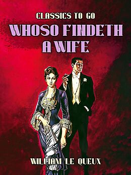 eBook (epub) Whoso Findeth a Wife de William Le Queux