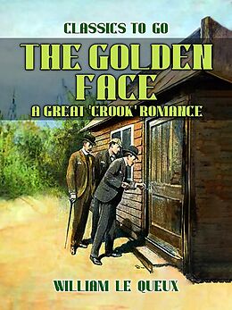 eBook (epub) The Golden Face: A Great 'Crook' Romance de William Le Queux