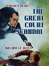 eBook (epub) The Great Court Scandal de William Le Queux