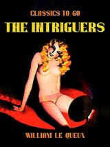 eBook (epub) The Intriguers de William Le Queux