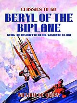 eBook (epub) Beryl of the Biplane: Being the Romance of an Air-Woman of To-Day de William Le Queux