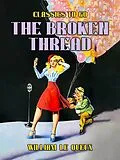 E-Book (epub) The Broken Thread von William Le Queux