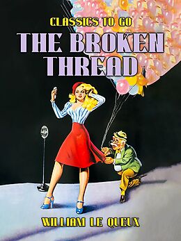 eBook (epub) The Broken Thread de William Le Queux