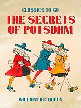 E-Book (epub) The Secrets of Potsdam von William Le Queux