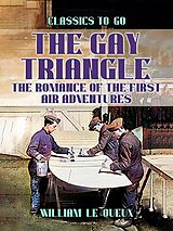 eBook (epub) The Gay Triangle: The Romance of the First Air Adventures de William Le Queux