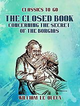 eBook (epub) The Closed Book: Concerning the Secret of the Borgias de William Le Queux