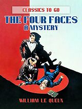 eBook (epub) The Four Faces : A Mystery de William Le Queux