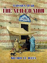 eBook (epub) The Veiled Man de William Le Queux
