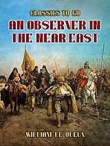 eBook (epub) An Observer in the Near East de William Le Queux
