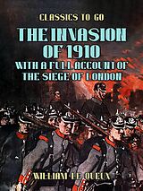 eBook (epub) The Invasion of 1910, with a full Account of the Siege of London de William Le Queux