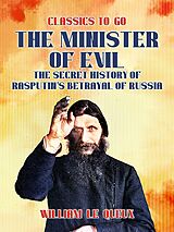 eBook (epub) The Minister of Evil The Secret History of Rasputin's Betrayal of Russia de William Le Queux