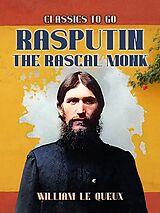 eBook (epub) Rasputin the Rascal Monk de William Le Queux