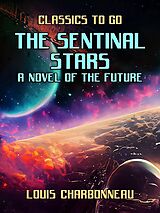 E-Book (epub) The Sentinal Stars A Novel Of The Future von Louis Charbonneau