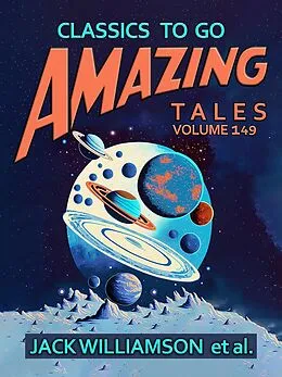 E-Book (epub) Amazing Tales Volume 149 von Jack Williamson