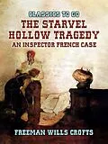 E-Book (epub) The Starvel Hollow Tragedy An Inspector French Case von Freeman Wills Crofts