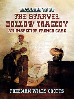 eBook (epub) The Starvel Hollow Tragedy An Inspector French Case de Freeman Wills Crofts