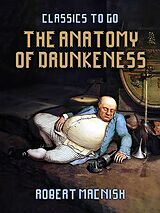 eBook (epub) The Anatomy Of Drunkeness de Robert Macnish