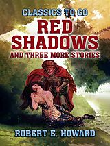 eBook (epub) Red Shadows and three more stories de Robert E. Howard