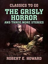 eBook (epub) The Grisly Horror and three more stories de Robert E. Howard