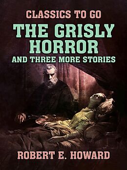 eBook (epub) The Grisly Horror and three more stories de Robert E. Howard