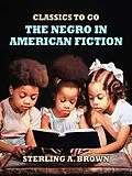 E-Book (epub) The Negro in American Fiction von Sterling A. Brown