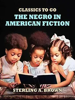 E-Book (epub) The Negro in American Fiction von Sterling A. Brown